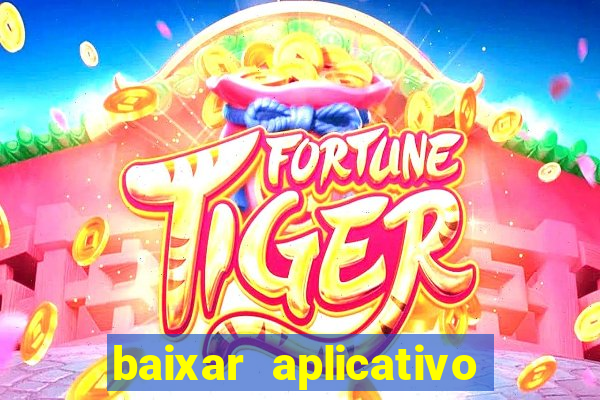 baixar aplicativo de jogos para ganhar dinheiro